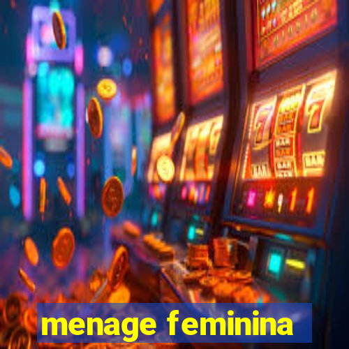 menage feminina